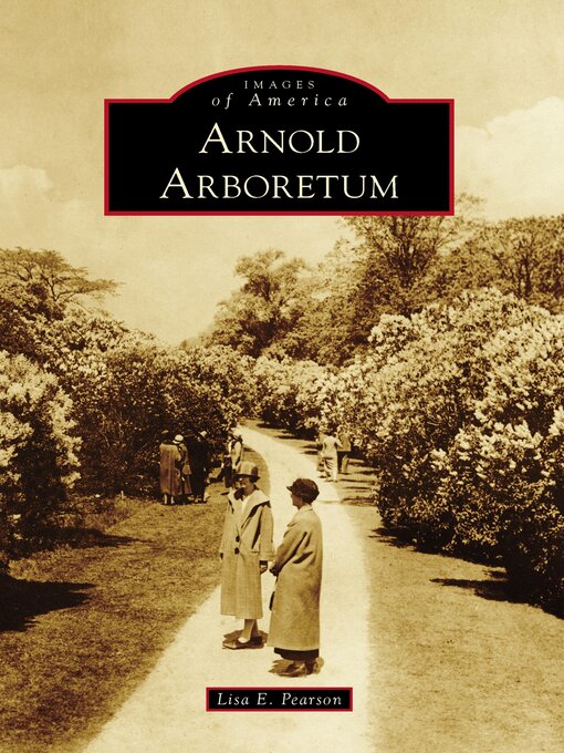 Title details for Arnold Arboretum by Lisa E. Pearson - Available